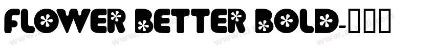 FLOWER BETTER BOLD字体转换
